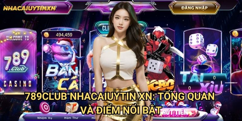 789club Nhacaiuytin xn - Đánh Giá Toàn Diện Cổng Game Đẳng Cấp Quốc Tế 1 789club Nhacaiuytin xn: Tổng quan và điểm nổi bật