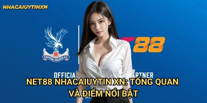 Net88 Nhacaiuytin xn: Tổng quan và điểm nổi bật